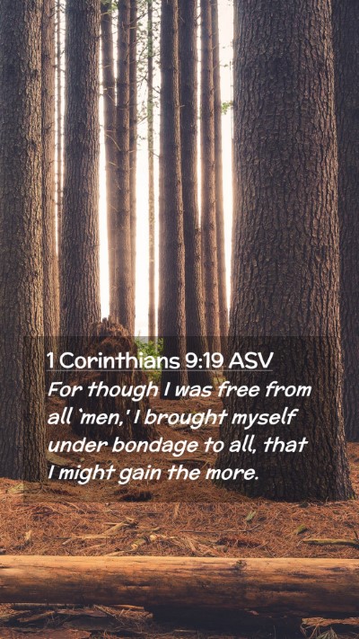 Picture 02 - 1 Corinthians 9:19 ASV Mobile Phone Wallpaper - For though I was free from all `men,' I brought - Mobile Bible Verse Wallpaper