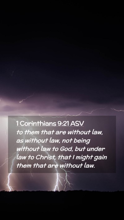 Picture 02 - 1 Corinthians 9:21 ASV Mobile Phone Wallpaper - to them that are without law, as without law, not - Mobile Bible Verse Wallpaper