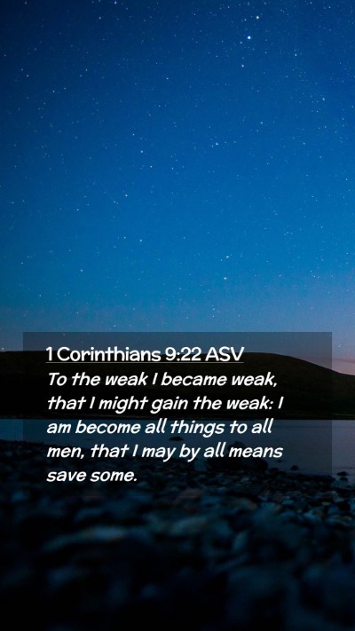 Picture 02 - 1 Corinthians 9:22 ASV Mobile Phone Wallpaper - To the weak I became weak, that I might gain the - Mobile Bible Verse Wallpaper