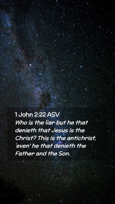 Picture 02 - 1 John 2:22 ASV Mobile Phone Wallpaper - Who is the liar but he that denieth that Jesus is - Mobile Bible Verse Wallpaper