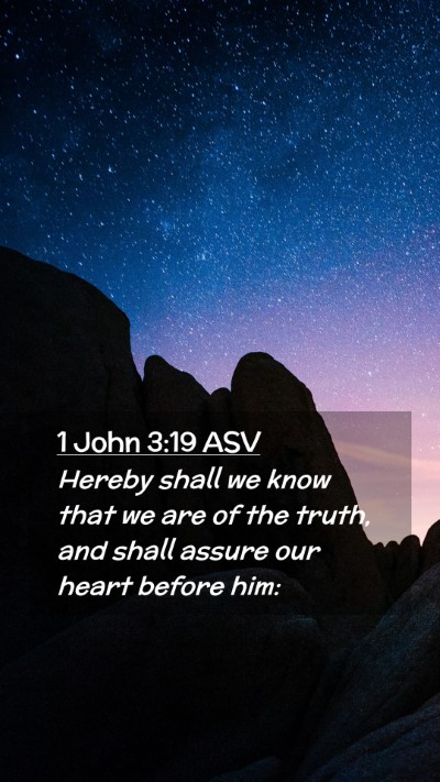 Picture 02 - 1 John 3:19 ASV Mobile Phone Wallpaper - Hereby shall we know that we are of the truth, - Mobile Bible Verse Wallpaper