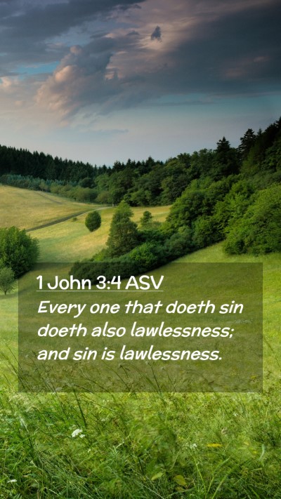 Picture 02 - 1 John 3:4 ASV Mobile Phone Wallpaper - Every one that doeth sin doeth also lawlessness; - Mobile Bible Verse Wallpaper