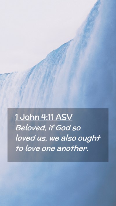 Picture 02 - 1 John 4:11 ASV Mobile Phone Wallpaper - Beloved, if God so loved us, we also ought to - Mobile Bible Verse Wallpaper