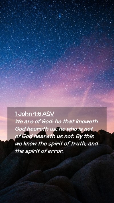 Picture 02 - 1 John 4:6 ASV Mobile Phone Wallpaper - We are of God: he that knoweth God heareth us; he - Mobile Bible Verse Wallpaper