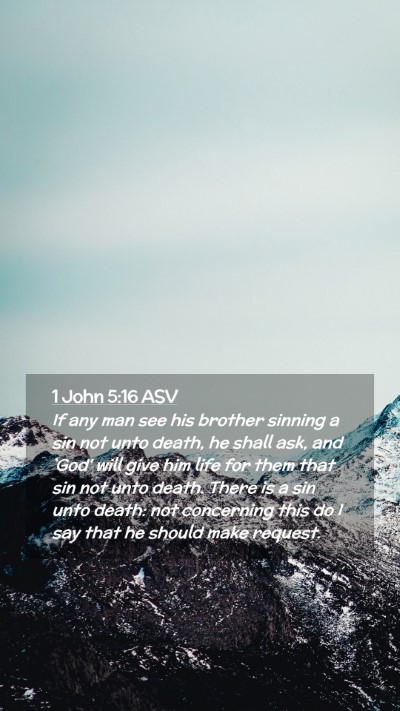 Picture 02 - 1 John 5:16 ASV Mobile Phone Wallpaper - If any man see his brother sinning a sin not unto - Mobile Bible Verse Wallpaper