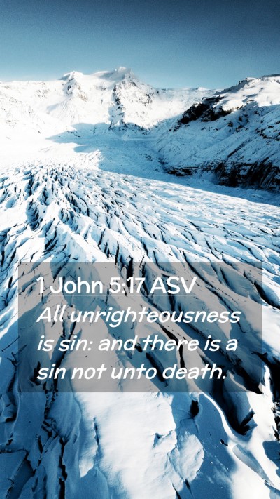 Picture 02 - 1 John 5:17 ASV Mobile Phone Wallpaper - All unrighteousness is sin: and there is a sin - Mobile Bible Verse Wallpaper