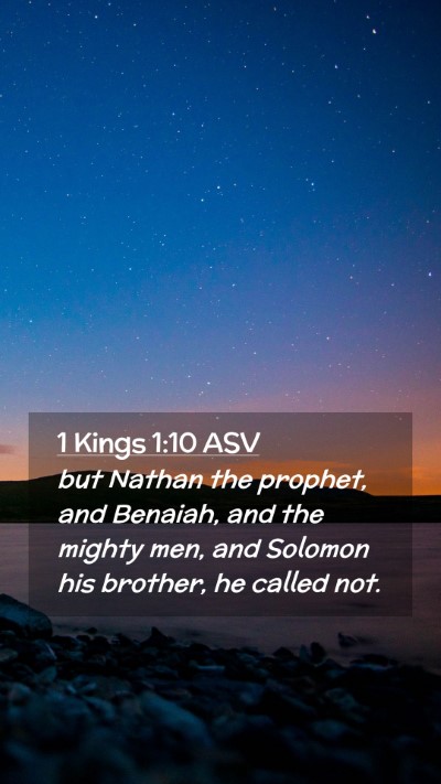 Picture 02 - 1 Kings 1:10 ASV Mobile Phone Wallpaper - but Nathan the prophet, and Benaiah, and the - Mobile Bible Verse Wallpaper