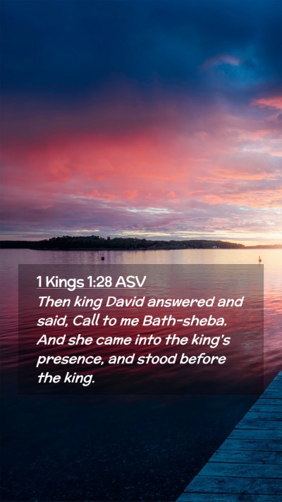Picture 02 - 1 Kings 1:28 ASV Mobile Phone Wallpaper - Then king David answered and said, Call to me - Mobile Bible Verse Wallpaper