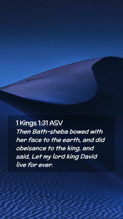 Picture 02 - 1 Kings 1:31 ASV Mobile Phone Wallpaper - Then Bath-sheba bowed with her face to the earth, - Mobile Bible Verse Wallpaper