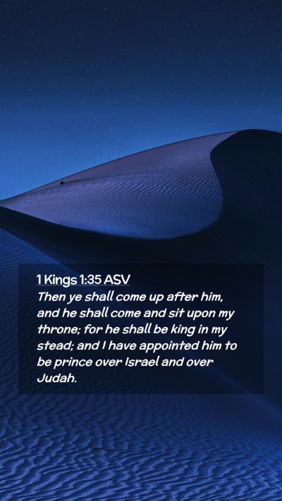 Picture 02 - 1 Kings 1:35 ASV Mobile Phone Wallpaper - Then ye shall come up after him, and he shall - Mobile Bible Verse Wallpaper