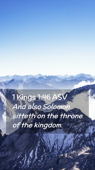 Picture 02 - 1 Kings 1:46 ASV Mobile Phone Wallpaper - And also Solomon sitteth on the throne of the - Mobile Bible Verse Wallpaper