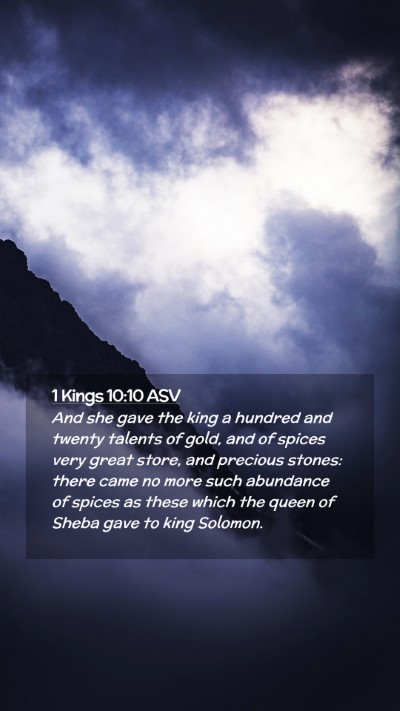 Picture 02 - 1 Kings 10:10 ASV Mobile Phone Wallpaper - And she gave the king a hundred and twenty - Mobile Bible Verse Wallpaper
