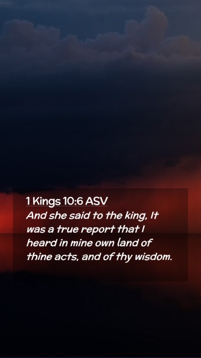 Picture 02 - 1 Kings 10:6 ASV Mobile Phone Wallpaper - And she said to the king, It was a true report - Mobile Bible Verse Wallpaper