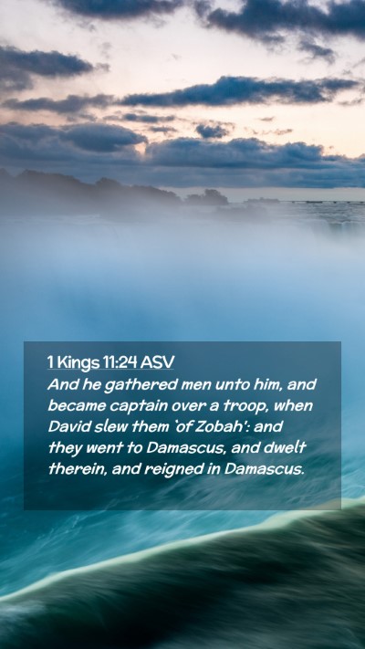 Picture 02 - 1 Kings 11:24 ASV Mobile Phone Wallpaper - And he gathered men unto him, and became captain - Mobile Bible Verse Wallpaper