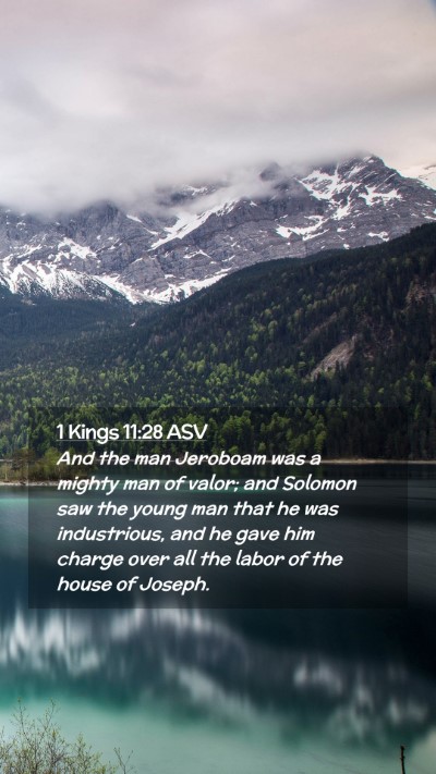 Picture 02 - 1 Kings 11:28 ASV Mobile Phone Wallpaper - And the man Jeroboam was a mighty man of valor; - Mobile Bible Verse Wallpaper