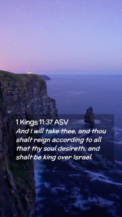 Picture 02 - 1 Kings 11:37 ASV Mobile Phone Wallpaper - And I will take thee, and thou shalt reign - Mobile Bible Verse Wallpaper