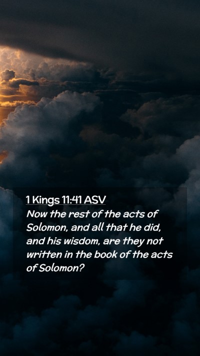 Picture 02 - 1 Kings 11:41 ASV Mobile Phone Wallpaper - Now the rest of the acts of Solomon, and all that - Mobile Bible Verse Wallpaper