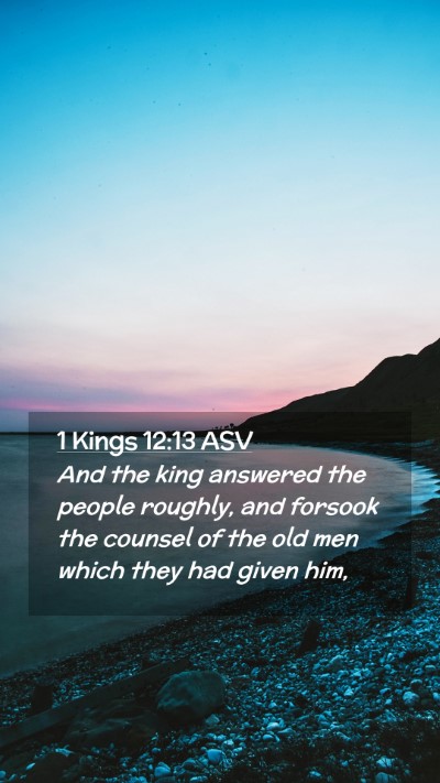 Picture 02 - 1 Kings 12:13 ASV Mobile Phone Wallpaper - And the king answered the people roughly, and - Mobile Bible Verse Wallpaper