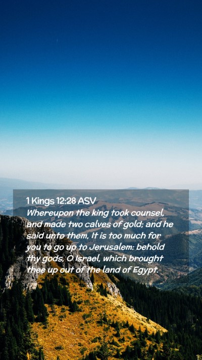 Picture 02 - 1 Kings 12:28 ASV Mobile Phone Wallpaper - Whereupon the king took counsel, and made two - Mobile Bible Verse Wallpaper