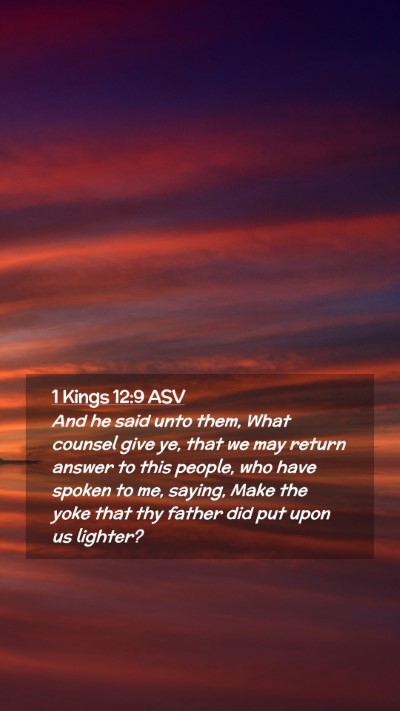 Picture 02 - 1 Kings 12:9 ASV Mobile Phone Wallpaper - And he said unto them, What counsel give ye, that - Mobile Bible Verse Wallpaper