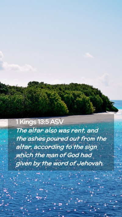 Picture 02 - 1 Kings 13:5 ASV Mobile Phone Wallpaper - The altar also was rent, and the ashes poured out - Mobile Bible Verse Wallpaper