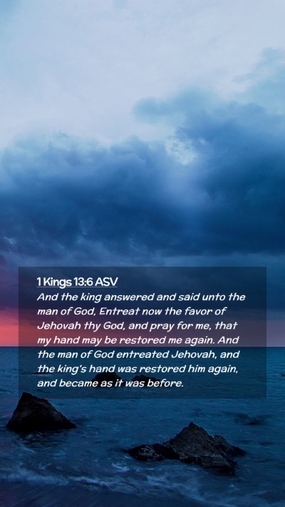 Picture 02 - 1 Kings 13:6 ASV Mobile Phone Wallpaper - And the king answered and said unto the man of - Mobile Bible Verse Wallpaper