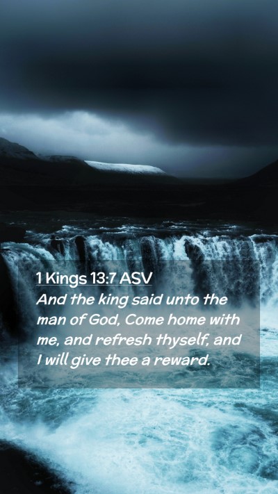 Picture 02 - 1 Kings 13:7 ASV Mobile Phone Wallpaper - And the king said unto the man of God, Come home - Mobile Bible Verse Wallpaper