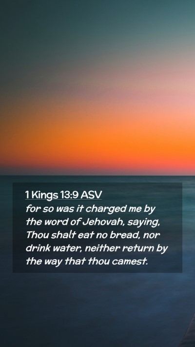 Picture 02 - 1 Kings 13:9 ASV Mobile Phone Wallpaper - for so was it charged me by the word of Jehovah, - Mobile Bible Verse Wallpaper