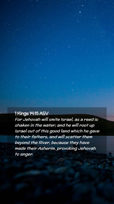 Picture 02 - 1 Kings 14:15 ASV Mobile Phone Wallpaper - For Jehovah will smite Israel, as a reed is - Mobile Bible Verse Wallpaper