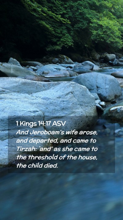 Picture 02 - 1 Kings 14:17 ASV Mobile Phone Wallpaper - And Jeroboam's wife arose, and departed, and came - Mobile Bible Verse Wallpaper