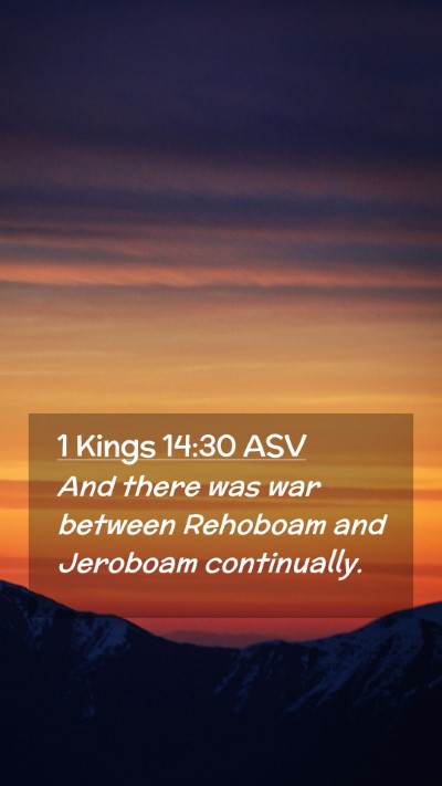 Picture 02 - 1 Kings 14:30 ASV Mobile Phone Wallpaper - And there was war between Rehoboam and Jeroboam - Mobile Bible Verse Wallpaper