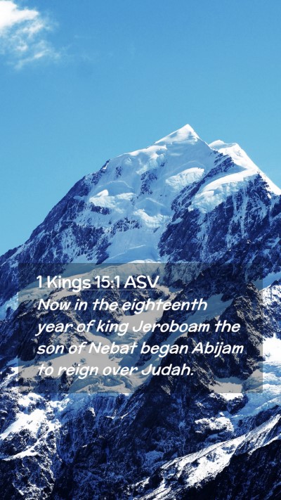 Picture 02 - 1 Kings 15:1 ASV Mobile Phone Wallpaper - Now in the eighteenth year of king Jeroboam the - Mobile Bible Verse Wallpaper