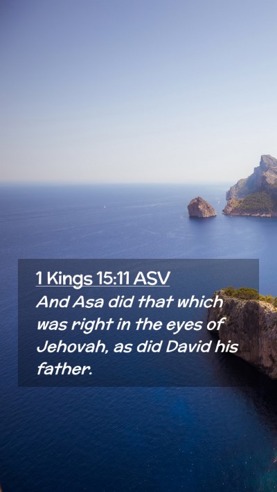 Picture 02 - 1 Kings 15:11 ASV Mobile Phone Wallpaper - And Asa did that which was right in the eyes of - Mobile Bible Verse Wallpaper