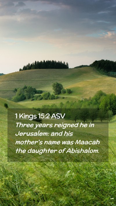 Picture 02 - 1 Kings 15:2 ASV Mobile Phone Wallpaper - Three years reigned he in Jerusalem: and his - Mobile Bible Verse Wallpaper