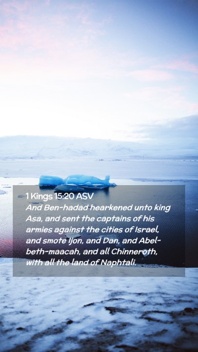 Picture 02 - 1 Kings 15:20 ASV Mobile Phone Wallpaper - And Ben-hadad hearkened unto king Asa, and sent - Mobile Bible Verse Wallpaper