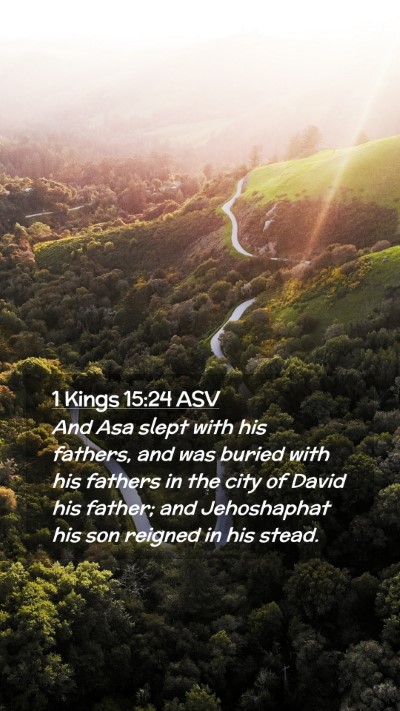 Picture 02 - 1 Kings 15:24 ASV Mobile Phone Wallpaper - And Asa slept with his fathers, and was buried - Mobile Bible Verse Wallpaper
