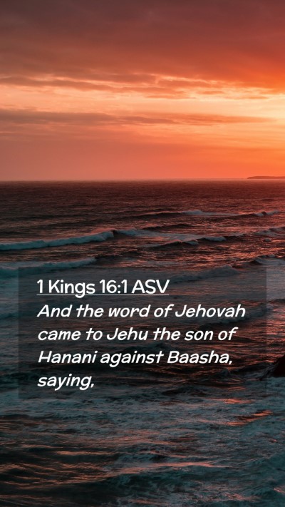 Picture 02 - 1 Kings 16:1 ASV Mobile Phone Wallpaper - And the word of Jehovah came to Jehu the son of - Mobile Bible Verse Wallpaper