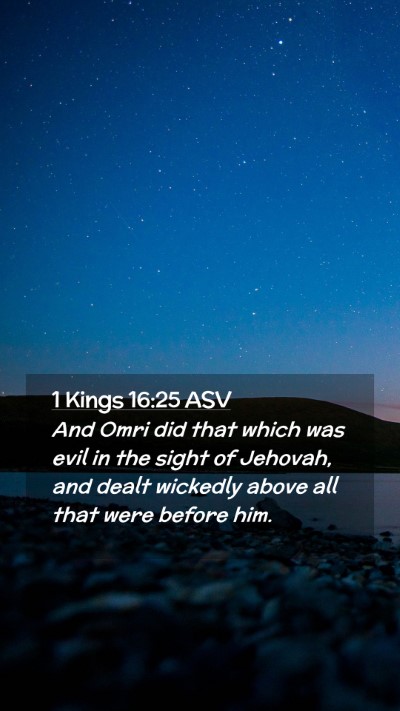 Picture 02 - 1 Kings 16:25 ASV Mobile Phone Wallpaper - And Omri did that which was evil in the sight of - Mobile Bible Verse Wallpaper