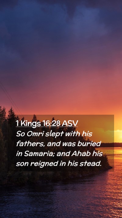 Picture 02 - 1 Kings 16:28 ASV Mobile Phone Wallpaper - So Omri slept with his fathers, and was buried in - Mobile Bible Verse Wallpaper