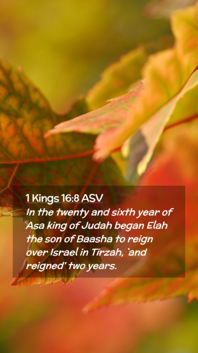 Picture 02 - 1 Kings 16:8 ASV Mobile Phone Wallpaper - In the twenty and sixth year of Asa king of Judah - Mobile Bible Verse Wallpaper