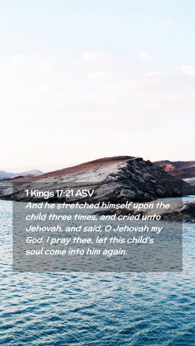Picture 02 - 1 Kings 17:21 ASV Mobile Phone Wallpaper - And he stretched himself upon the child three - Mobile Bible Verse Wallpaper
