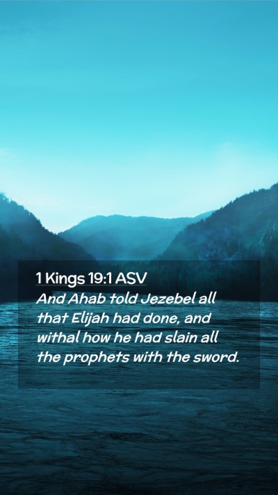 Picture 02 - 1 Kings 19:1 ASV Mobile Phone Wallpaper - And Ahab told Jezebel all that Elijah had done, - Mobile Bible Verse Wallpaper