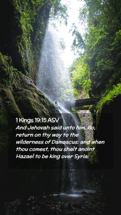 Picture 02 - 1 Kings 19:15 ASV Mobile Phone Wallpaper - And Jehovah said unto him, Go, return on thy way - Mobile Bible Verse Wallpaper