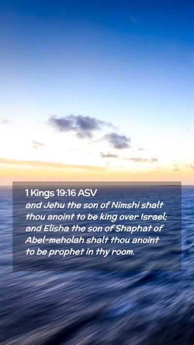 Picture 02 - 1 Kings 19:16 ASV Mobile Phone Wallpaper - and Jehu the son of Nimshi shalt thou anoint to - Mobile Bible Verse Wallpaper