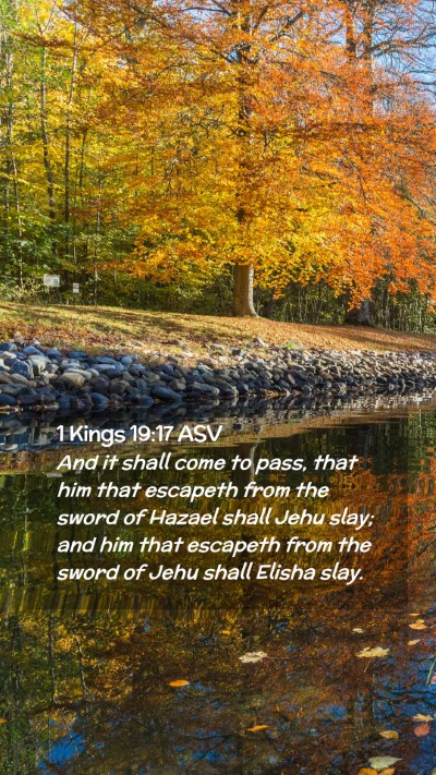 Picture 02 - 1 Kings 19:17 ASV Mobile Phone Wallpaper - And it shall come to pass, that him that escapeth - Mobile Bible Verse Wallpaper