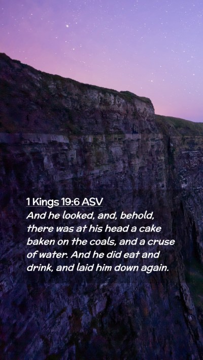Picture 02 - 1 Kings 19:6 ASV Mobile Phone Wallpaper - And he looked, and, behold, there was at his head - Mobile Bible Verse Wallpaper