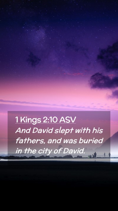 Picture 02 - 1 Kings 2:10 ASV Mobile Phone Wallpaper - And David slept with his fathers, and was buried - Mobile Bible Verse Wallpaper