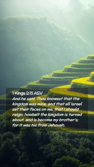 Picture 02 - 1 Kings 2:15 ASV Mobile Phone Wallpaper - And he said, Thou knowest that the kingdom was - Mobile Bible Verse Wallpaper