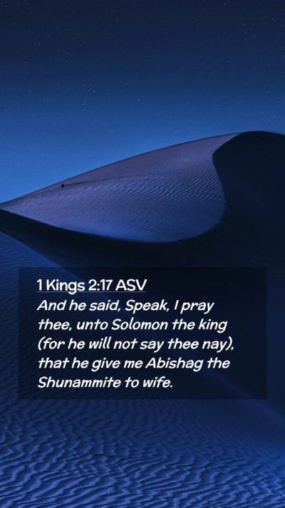 Picture 02 - 1 Kings 2:17 ASV Mobile Phone Wallpaper - And he said, Speak, I pray thee, unto Solomon the - Mobile Bible Verse Wallpaper
