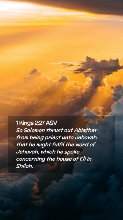 Picture 02 - 1 Kings 2:27 ASV Mobile Phone Wallpaper - So Solomon thrust out Abiathar from being priest - Mobile Bible Verse Wallpaper